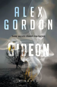 Title: Gideon: A Novel, Author: Alex Gordon