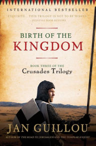 Title: Birth of the Kingdom: Book Three of the Crusades Trilogy, Author: Jan Guillou