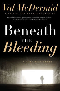 Title: Beneath the Bleeding (Tony Hill and Carol Jordan Series #5), Author: Val McDermid