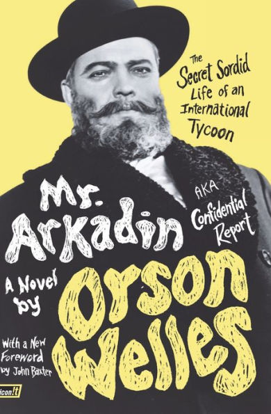 Mr. Arkadin: Aka Confidential Report: The Secret Sordid Life of an International Tycoon