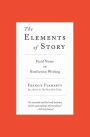 The Elements of Story: Field Notes on Nonfiction Writing