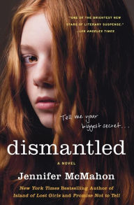 Title: Dismantled: A Novel, Author: Jennifer McMahon