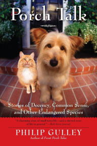 Title: Porch Talk: Stories of Decency, Common Sense, and Other Endangered Species, Author: Philip Gulley