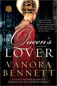 Title: The Queen's Lover: A Novel, Author: Vanora Bennett