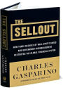 Alternative view 3 of The Sellout: How Three Decades of Wall Street Greed and Government Mismanagement Destroyed the Global Financial System