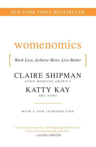 Title: Womenomics: Work Less, Achieve More, Live Better, Author: Claire Shipman