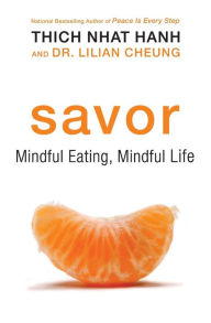Title: Savor: Mindful Eating, Mindful Life, Author: Thich Nhat Hanh