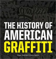 Title: The History of American Graffiti, Author: Roger Gastman