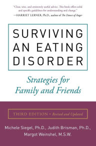 Title: Surviving an Eating Disorder, Third Edition: Strategies for Family and Friends, Author: Michele Siegel