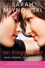 Title: Ten Things We Did (and Probably Shouldn't Have), Author: Sarah Mlynowski