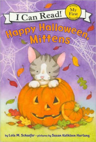 Title: Happy Halloween, Mittens (My First I Can Read Series), Author: Lola M. Schaefer