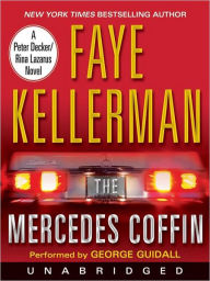 Title: The Mercedes Coffin (Peter Decker and Rina Lazarus Series #17), Author: Faye Kellerman