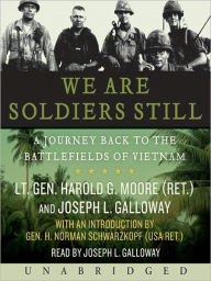 Title: We Are Soldiers Still: A Journey Back to the Battlefields of Vietnam, Author: Harold G. Moore