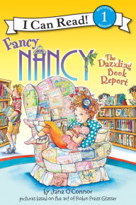 Title: Fancy Nancy: The Dazzling Book Report (I Can Read Series Level 1), Author: Jane O'Connor