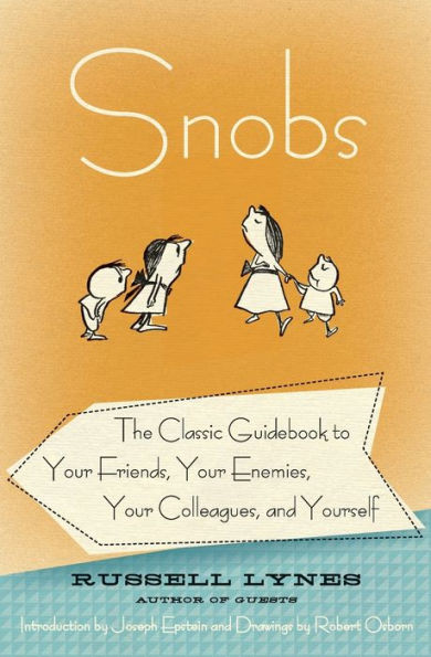 Snobs: The Classic Guidebook to Your Friends, Enemies, Colleagues, and Yourself