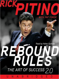 Title: Rebound Rules: The Art of Success 2.0, Author: Rick Pitino