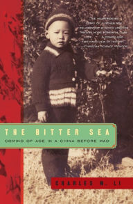 Title: Bitter Sea: Coming of Age in a China Before Mao, Author: Charles N. Li