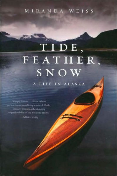 Tide, Feather, Snow: A Life Alaska