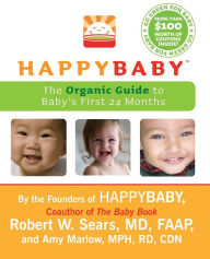 Title: HappyBaby: The Organic Guide to Baby's First 24 Months, Author: Robert W. Sears