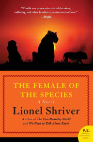 Title: The Female of the Species: A Novel, Author: Lionel Shriver