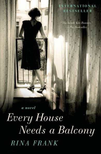 Every House Needs a Balcony: A Novel