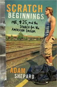 Title: Scratch Beginnings: Me, $25, and the Search for the American Dream, Author: D'squared Live