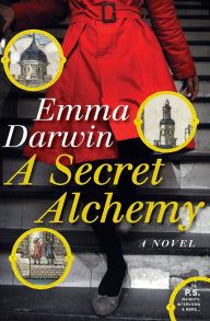 Title: A Secret Alchemy: A Novel, Author: Emma Darwin