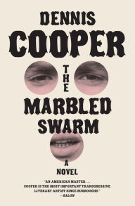 Title: The Marbled Swarm: A Novel, Author: Dennis Cooper