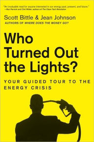 Title: Who Turned Out the Lights?: Your Guided Tour to the Energy Crisis, Author: Scott Bittle