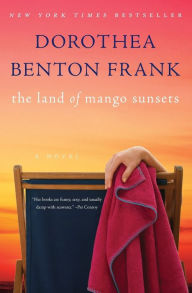 Title: The Land of Mango Sunsets, Author: Dorothea Benton Frank