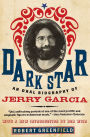 Dark Star: An Oral Biography of Jerry Garcia