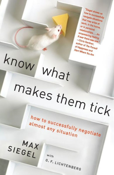 Know What Makes Them Tick: How to Successfully Negotiate Almost Any Situation