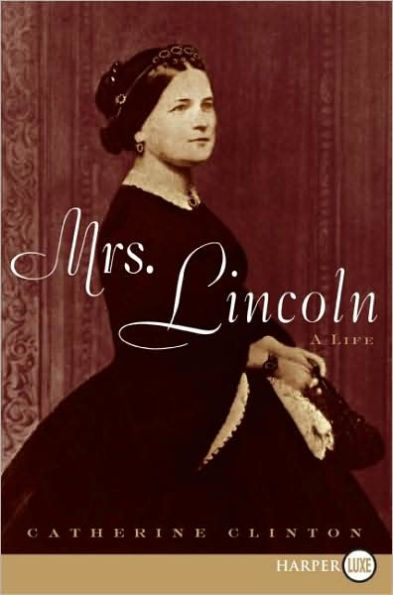 Mrs. Lincoln: A Life