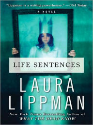 Title: Life Sentences: A Novel, Author: Laura Lippman