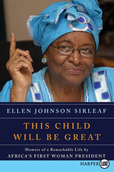 This Child Will Be Great: Memoir of a Remarkable Life by Africa's First Woman President