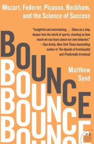 Title: Bounce: Mozart, Federer, Picasso, Beckham, and the Science of Success, Author: Matthew Syed