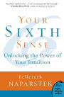 Your Sixth Sense: Unlocking the Power of Your Intuition