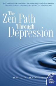 Title: Zen Path Through Depression, Author: Philip Martin