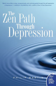 Title: The Zen Path Through Depression, Author: Philip Martin