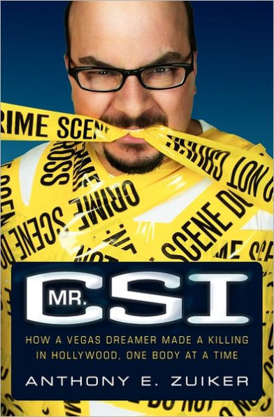 Mr. CSI: How a Vegas Dreamer Made a Killing in Hollywood, One Body at a Time