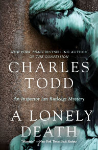 Title: A Lonely Death (Inspector Ian Rutledge Series #13), Author: Charles Todd