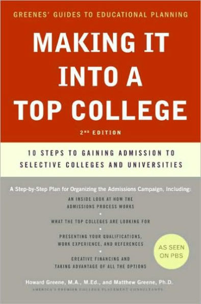 Making It into a Top College, 2nd Edition: 10 Steps to Gaining Admission Selective Colleges and Universities