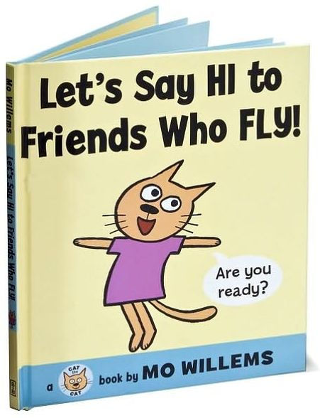 Let's Say Hi to Friends Who Fly! (Cat the Cat Series)
