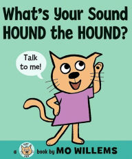 Title: What's Your Sound, Hound the Hound? (Cat the Cat Series), Author: Mo Willems
