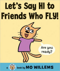 Title: Let's Say Hi to Friends Who Fly! (Cat the Cat Series), Author: Mo Willems