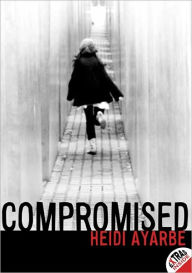 Title: Compromised, Author: Heidi Ayarbe