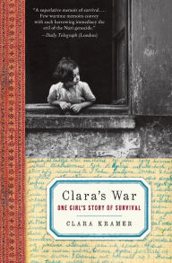 Title: Clara's War: One Girl's Story of Survival, Author: Clara Kramer
