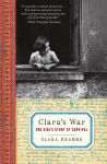 Alternative view 1 of Clara's War: One Girl's Story of Survival