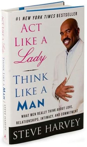 Act Like A Lady Think Like A Man What Men Really Think About Love Relationships Intimacy