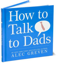 Title: How to Talk to Dads, Author: Alec Greven